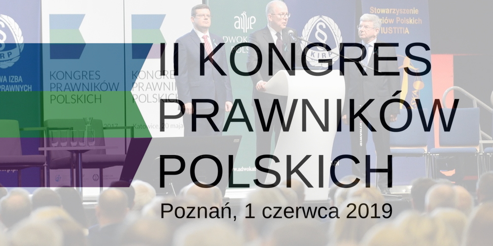 II Kongres Prawników Polskich. 1 czerwca 2019 r. w Poznaniu