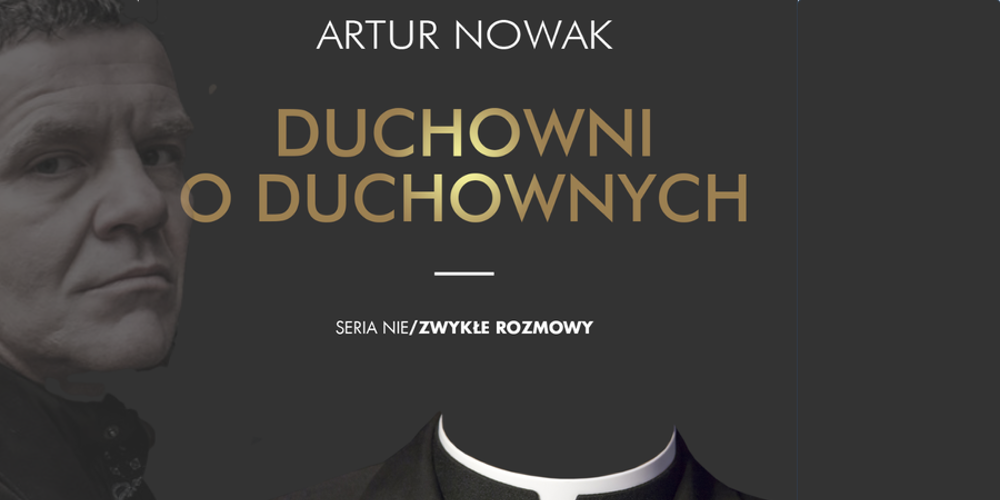 Artur Nowak. Duchowni o duchownych