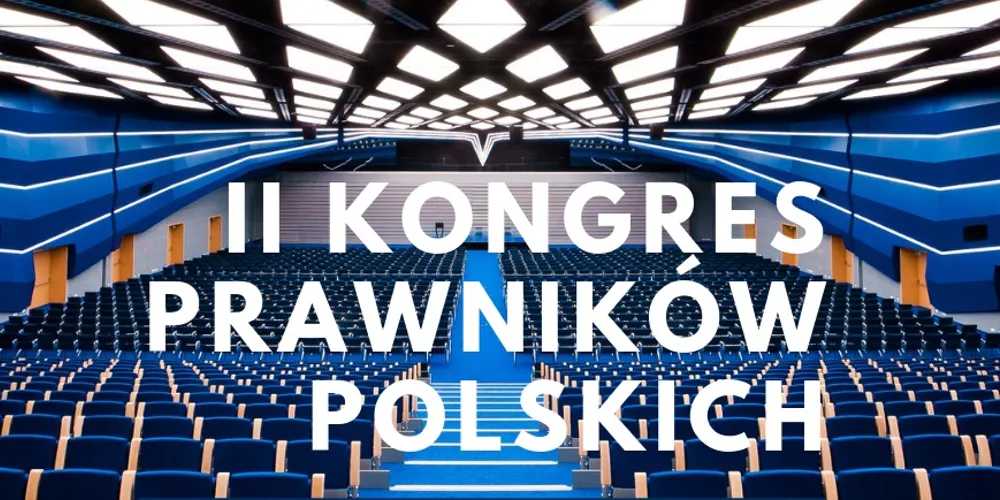 II Kongres Prawników Polskich – nie wierzę w siłę sprawczą polskich środowisk prawniczch